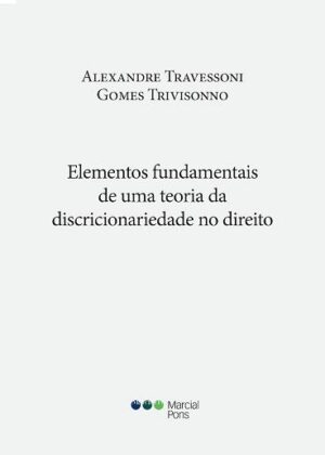 ELEMENTOS FUNDAMENTAIS DE UMA TEORIA DA DISCRICIONARIEDADE NO DIREITO