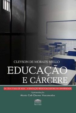 EDUCACAO E CARCERE - DA CELA A SALA DE AULA