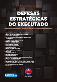 DEFESAS ESTRATEGICAS DO EXECUTADO - TEORIA E PRATICA