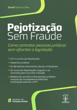PEJOTIZACAO SEM FRAUDE - COMO CONTRATAR PESSOAS JURIDICAS SEM AFRONTAR A LEGISLACAO
