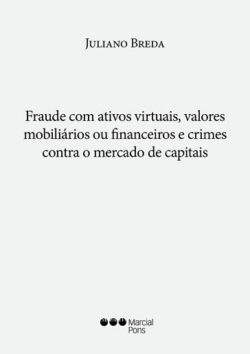 FRAUDE COM ATIVOS VIRTUAIS, VALORES MOBILIARIOS OU FINANCEIROS E CRIMES CONTRA O MERCADO DE CAPITAIS
