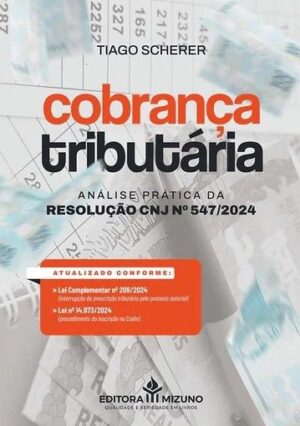 COBRANCA TRIBUTARIA - ANALISE PRATICA DA RESOLUCAO CNJ Nº 547/2024