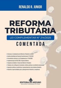 REFORMA TRIBUTARIA COMENTADA - LEI COMPLEMENTAR Nº 214/2025