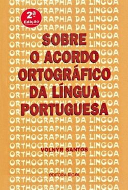 SOBRE O ACORDO ORTOGRAFICO DA LINGUA PORTUGUESA