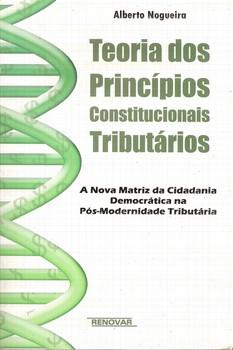 TEORIA DOS PRINCIPIOS CONSTITUCIONAIS TRIBUTARIOS-RENOVAR