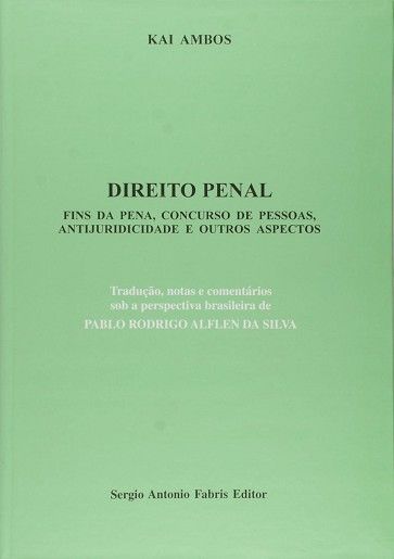 DIREITO PENAL - FINS DA PENA, CONCURSO DE PESSOAS, ANTIJURIDICIDADE E OUTROS ASPECTOS