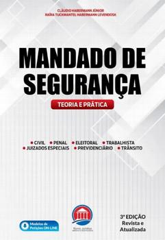 MANDADO DE SEGURANCA - TEORIA E PRATICA