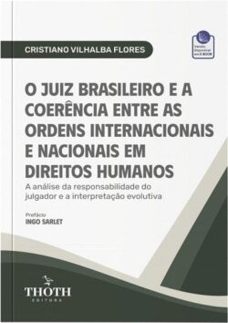 JUIZ BRASILEIRO E A COERENCIA ENTRE AS ORDENS INTERNACIONAIS E NACIONAIS EM DIREITOS HUMANOS