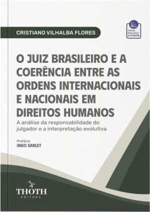 JUIZ BRASILEIRO E A COERENCIA ENTRE AS ORDENS INTERNACIONAIS E NACIONAIS EM DIREITOS HUMANOS