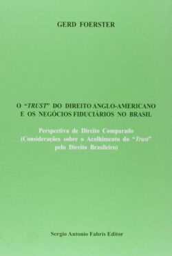 "TRUST" DO DIREITO ANGLO-AMERICANO E OS NEGOCIOS FIDUCIARIOS NO BRASIL