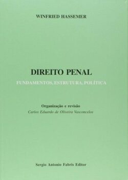 DIREITO PENAL - FUNDAMENTOS, ESTRUTURA, POLITICA
