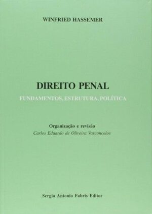 DIREITO PENAL - FUNDAMENTOS, ESTRUTURA, POLITICA