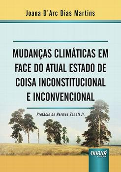 MUDANCAS CLIMATICAS EM FACE DO ATUAL ESTADO DE COISA INCONSTITUCIONAL E INCONVENCIONAL