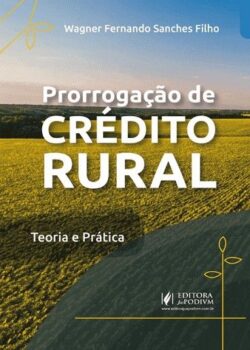 PRORROGACAO DE CREDITO RURAL - TEORIA E PRATICA