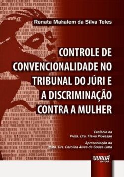 CONTROLE DE CONVENCIONALIDADE NO TRIBUNAL DO JURI E A DISCRIMINACAO CONTRA A MULHER