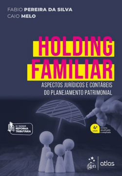 HOLDING FAMILIAR - ASPECTOS JURIDICOS E CONTABEIS DO PLANEJAMENTO PATRIMONIAL