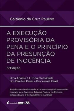 EXECUCAO PROVISORIA DA PENA E O PRINCIPIO DA PRESUNCAO DE INOCENCIA