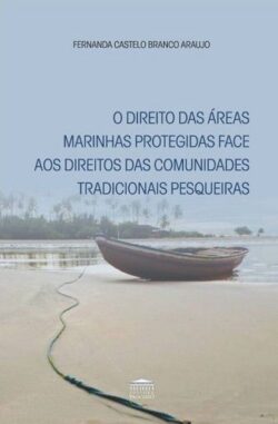 DIREITO DAS AREAS MARINHAS PROTEGIDAS FACE AOS DIREITOS DAS COMUNIDADES TRADICIONAIS PESQUEIRAS