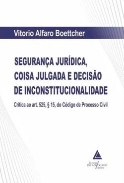 SEGURANCA JURIDICA, COISA JULGADA E DECISAO DE INCONSTITUCIONALIDADE