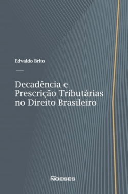 DECADENCIA E PRESCRICAO TRIBUTARIAS NO DIREITO BRASILEIRO