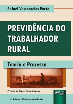 PREVIDENCIA DO TRABALHADOR RURAL - TEORIA E PROCESSO