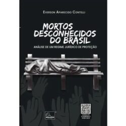 MORTOS DESCONHECIDOS DO BRASIL - ANALISE DE UM REGIME JURIDICO DE PROTECAO