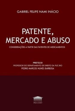 PATENTE, MERCADO E ABUSO - CONSIDERACOES A PARTIR DAS PATENTES DE MEDICAMENTOS
