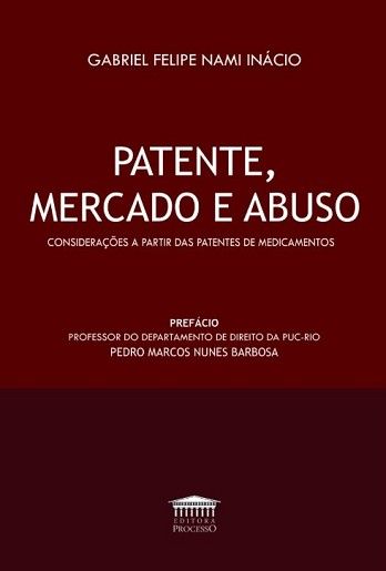 PATENTE, MERCADO E ABUSO - CONSIDERACOES A PARTIR DAS PATENTES DE MEDICAMENTOS