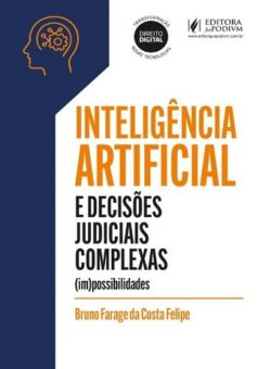 INTELIGENCIA ARTIFICIAL E DECISOES JUDICIAIS COMPLEXAS