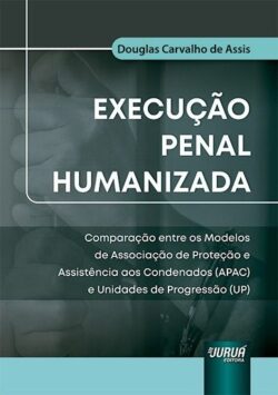 EXECUCAO PENAL HUMANIZADA