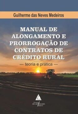 MANUAL DE ALONGAMENTO E PRORROGACAO DE CONTRATOS DE CREDITO RURAL