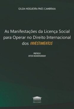 MANIFESTACOES DA LICENCA SOCIAL PARA OPERAR NO DIREITO INTERNACIONAL DOS INVESTIMENTOS