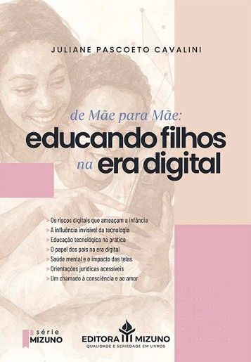 MAE PARA MAE,DE - EDUCANDO FILHOS NA ERA DIGITAL