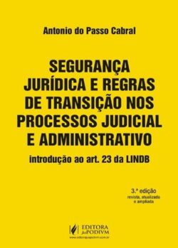 SEGURANCA JURIDICA E REGRAS DE TRANSICAO NOS PROCESSOS JUDICIAL E ADMINISTRATIVO