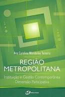 REGIAO METROPOLITANA - INTITUICAO E GESTAO CONTEMPORANEA - DIMENSAO PARTICIPATIVA
