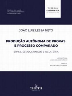 PRODUCAO AUTONOMA DE PROVAS E PROCESSO COMPARADO: BRASIL, ESTADOS UNIDOS E INGLATERRA