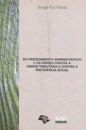 PROCEDIMENTO ADMINISTRATIVO E OS CRIMES CONTRA A ORDEM TRIBUTARIA E CONTRA A PREVIDENCIA SOCIAL