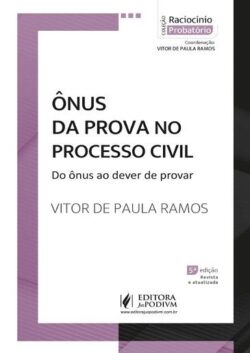 ONUS DA PROVA NO PROCESSO CIVIL - DO ONUS AO DEVER DE PROVAR