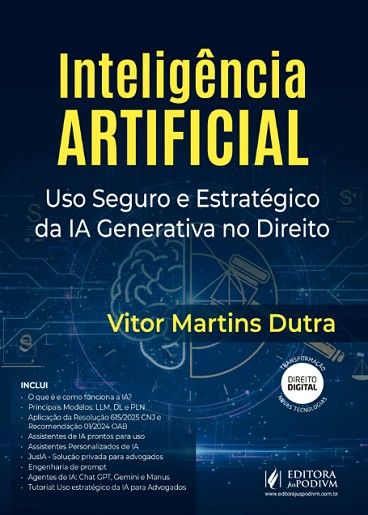 INTELIGENCIA ARTIFICIAL - USO SEGURO E ESTRATEGICO DA IA GENERATIVA NO DIREITO