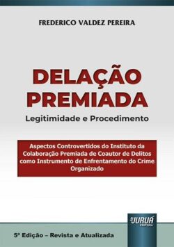 DELACAO PREMIADA - LEGITIMIDADE E PROCEDIMENTO