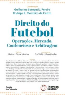 DIREITO DO FUTEBOL - OPERACOES, MERCADO, CONTENCIOSO E ARBITRAGEM