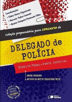 COLECAO PREPARARATORIA PARA CONCURSO DE DELEGADO DE POLICIA - DIREIRO PENAL - PARTE ESPECIAL