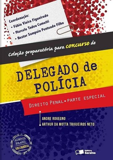 COLECAO PREPARARATORIA PARA CONCURSO DE DELEGADO DE POLICIA - DIREIRO PENAL - PARTE ESPECIAL
