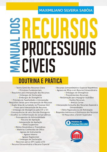 MANUAL DOS RECURSOS PROCESSUAIS CIVEIS - DOUTRINA E PRATICA