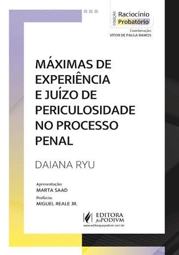 MAXIMAS DE EXPERIENCIA E JUIZO DE PERICULOSIDADE NO PROCESSO PENAL