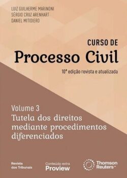 CURSO DE PROCESSO CIVIL - VOL.3 - TUTELA DOS DIREITOS MEDIANTE PROCEDIMENTOS DIFERENCIADOS