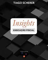 INSIGHTS - EXECUCAO FISCAL