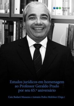 ESTUDOS JURIDICOS EM HOMENAGEM AO PROFESSOR GERALDO PRADO POR SEU 65º ANIVERSARIO