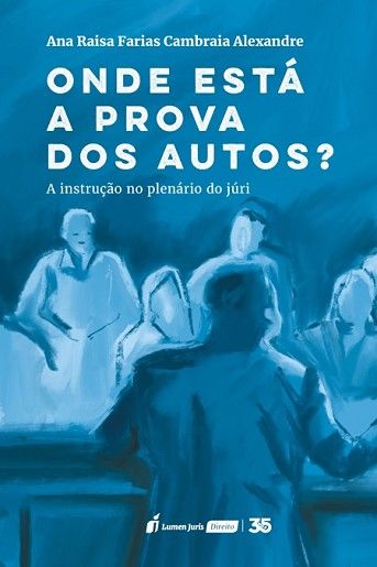 ONDE ESTA A PROVA DOS AUTOS?-INSTRUCAO NO PLENARIO DO JURI