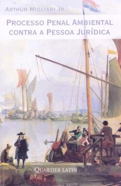 PROCESSO PENAL AMBIENTAL CONTRA A PESSOA JURIDICA